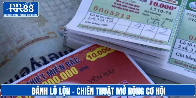 Đánh lô lộn chuẩn bài - Chiến thuật mở rộng cơ hội
